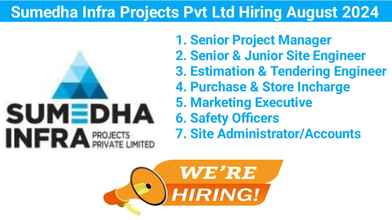 Sumedha Infra Projects Pvt Ltd Hiring August 2024