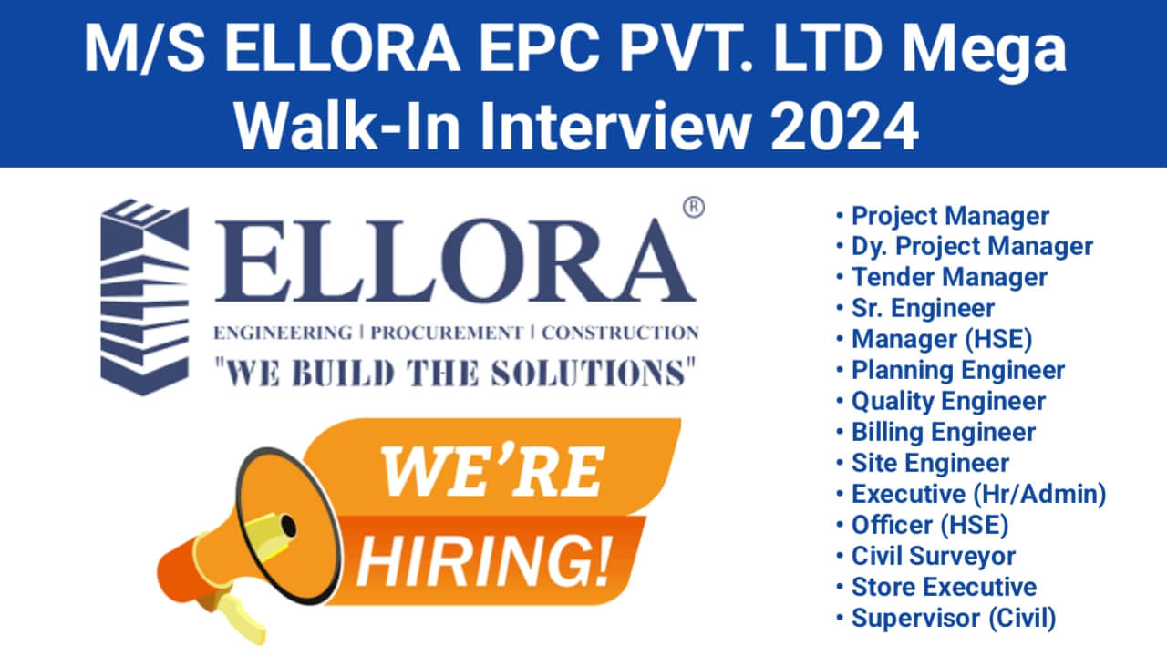 M/S ELLORA EPC PVT. LTD Mega Walk-In Interview 2024 | Interview Date 24 & 25 August 2024