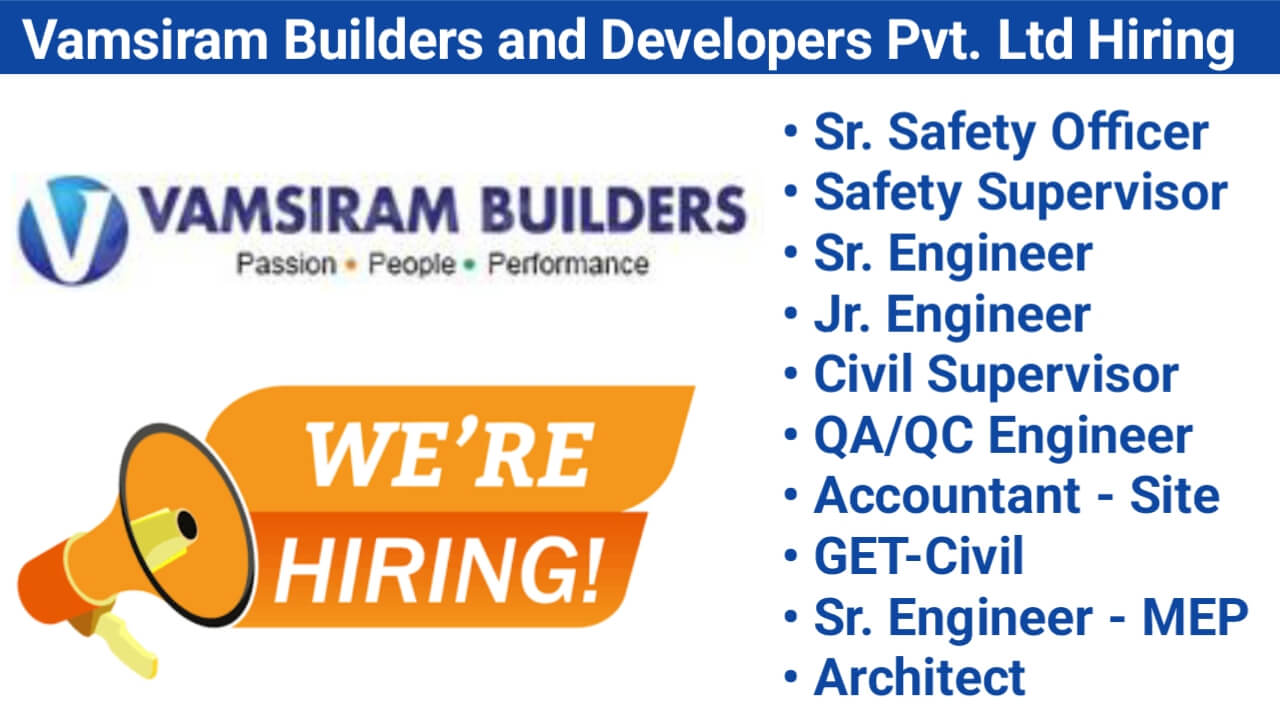 Civil Supervisor Vacancy | QA/QC Engineer Jobs | Safety Supervisor Jobs | Vamsiram Builders and Developers Pvt. Ltd Hiring