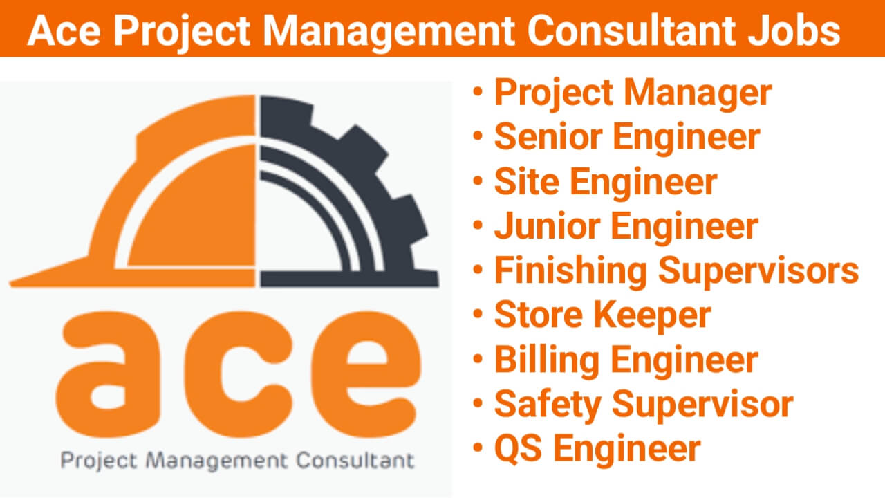 Ace Project Management Consultant Jobs | Civil Supervisor Jobs | Safety Supervisor Vacancy