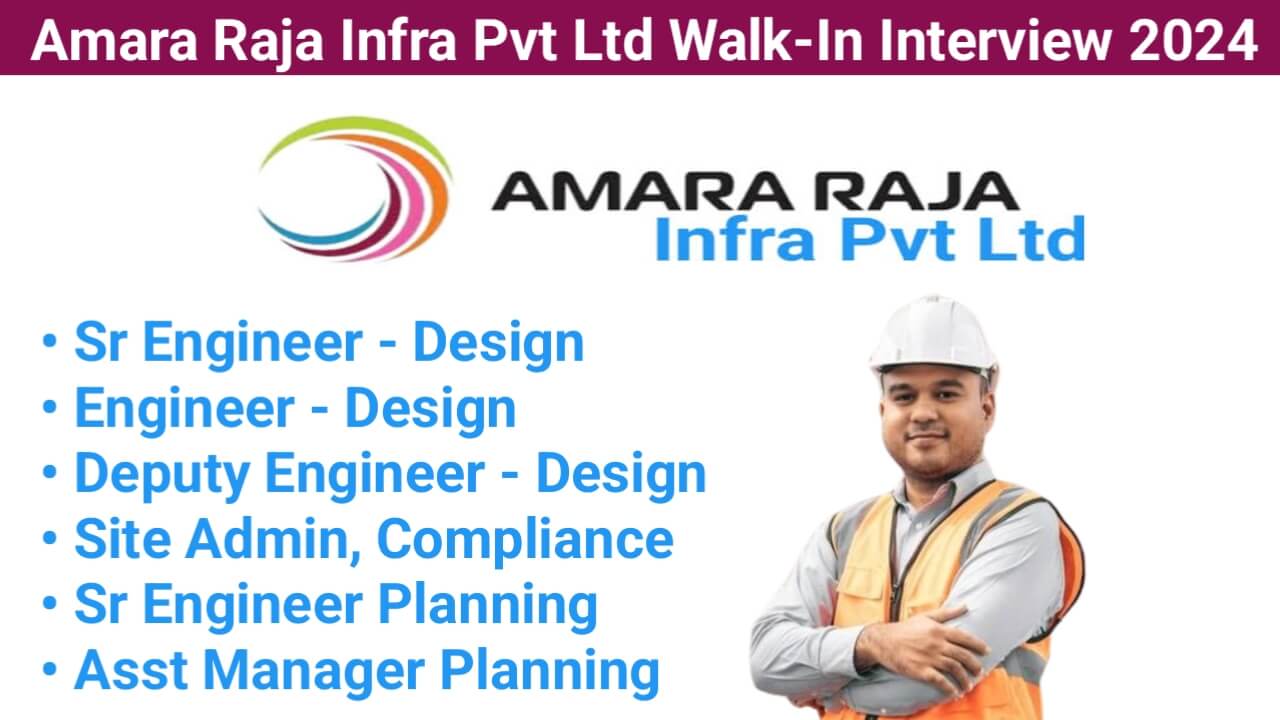 Amara Raja Infra Pvt Ltd Walk-In Interview 2024