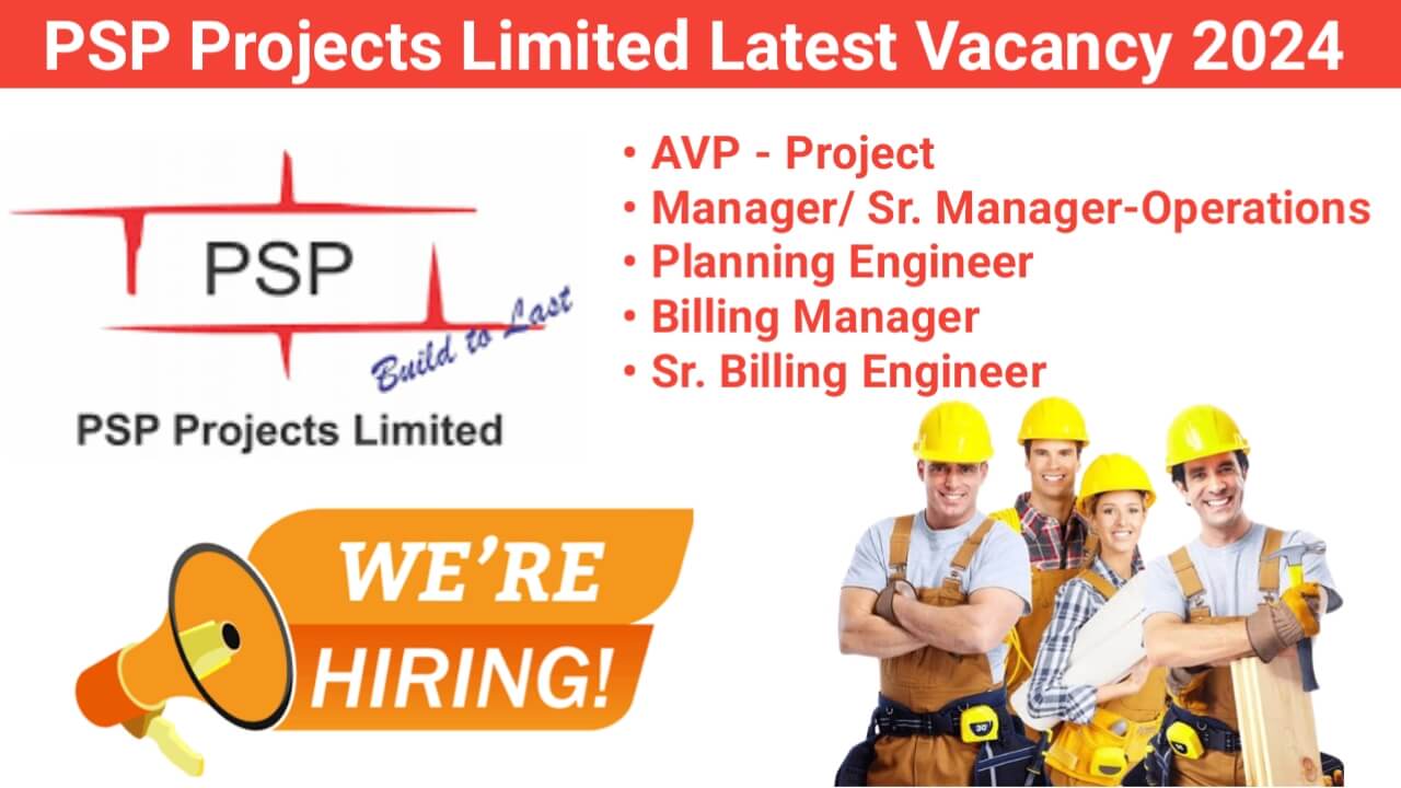 PSP Projects Limited Latest Vacancy 2024