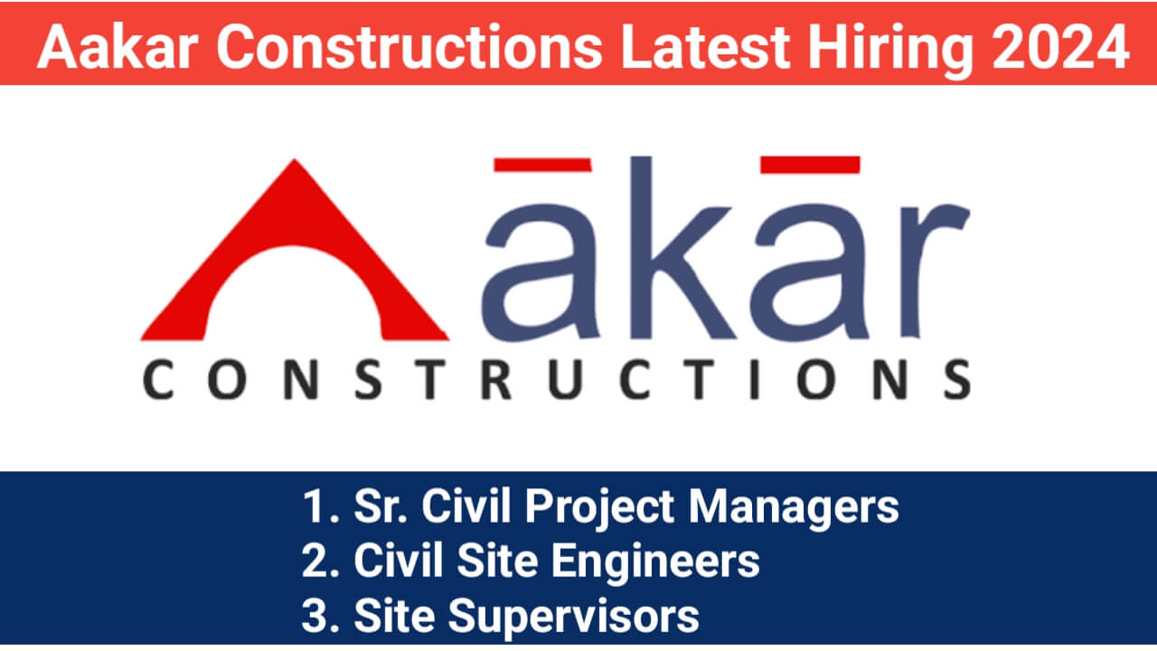 Aakar Constructions Latest Hiring 2024