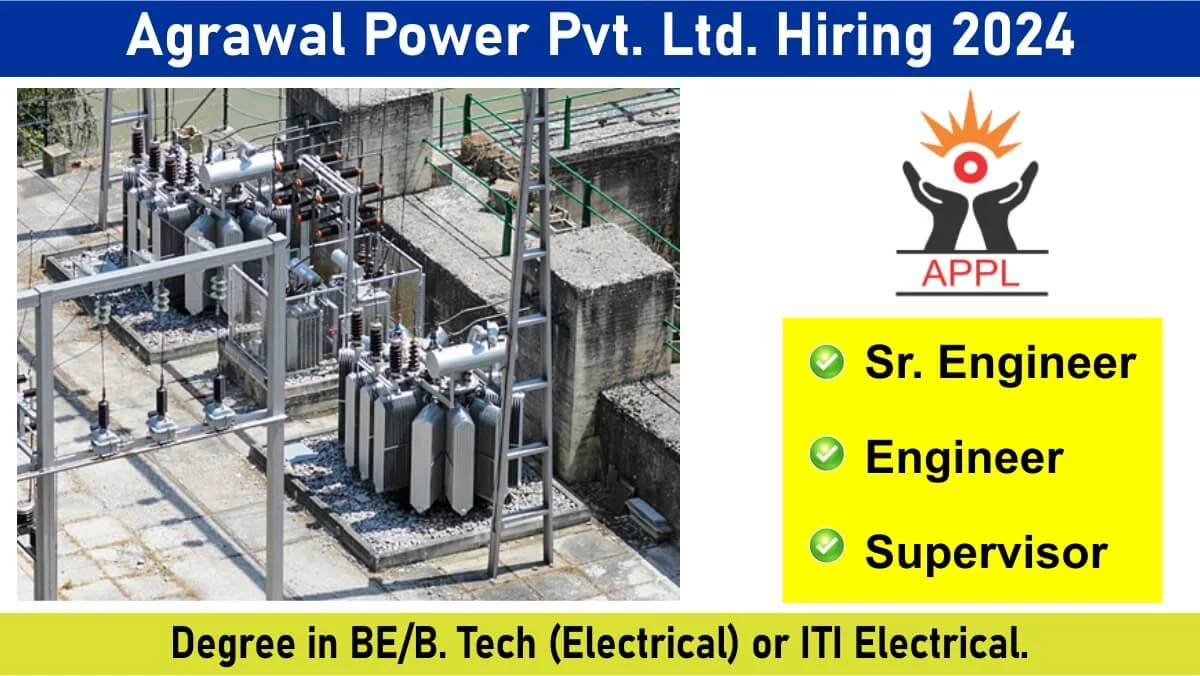 Agrawal Power Pvt. Ltd Latest New Opening 2024 | For BE/B.Tech (Electrical) / ITI Electrical