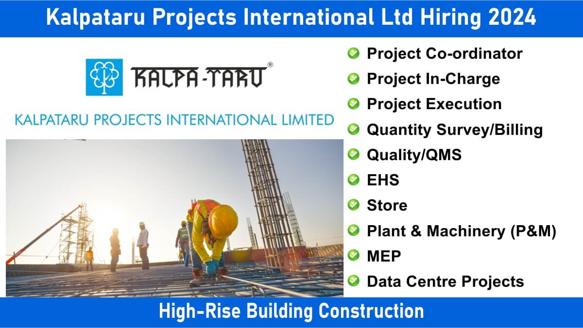 Kalpataru Projects International Ltd Vacancy 2024 | Plant & Machinery (P&M) recruitment