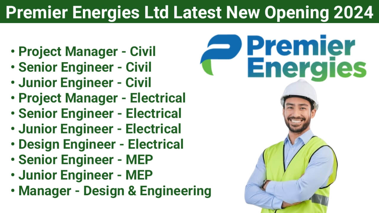 Premier Energies Ltd Latest New Opening 2024 | For Civil Engineer, Electrical Engineer, MEP Engineer