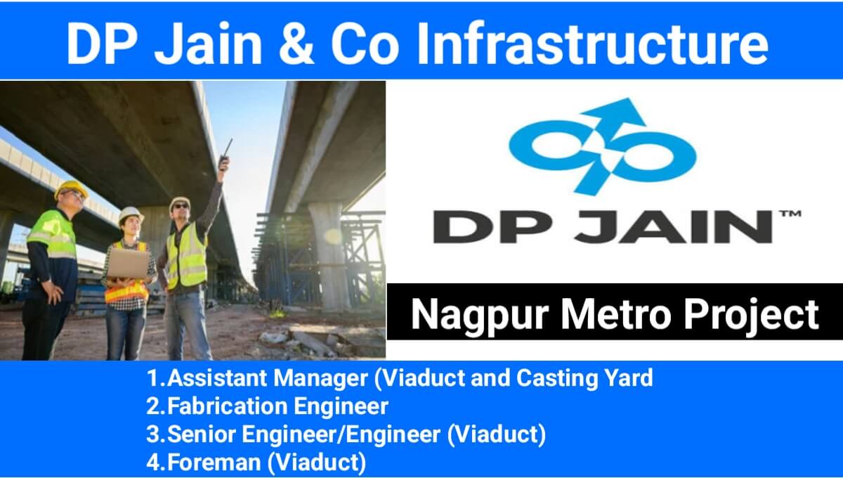 DP Jain & Co. Infrastructure Pvt. Ltd Hiring 2024 | For Nagpur Metro Project