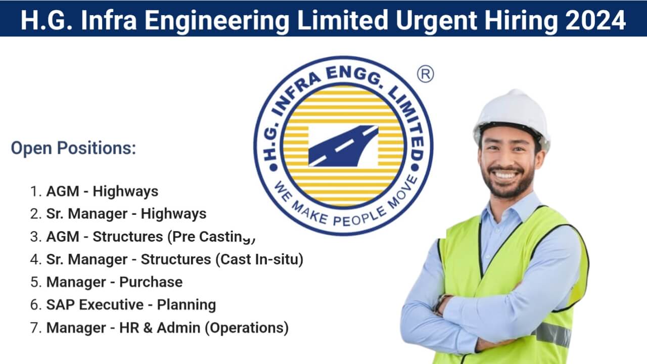 H.G. Infra Engineering Limited Urgent Hiring 2024