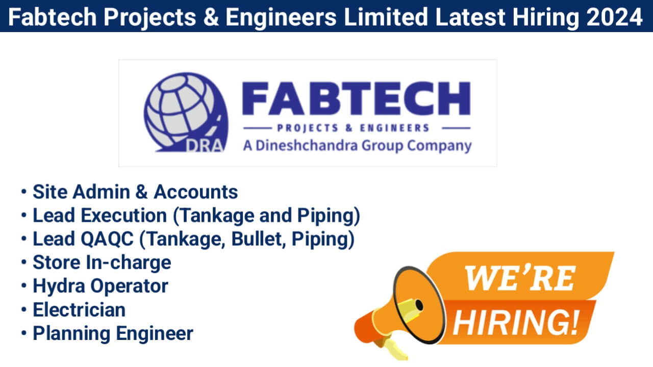 Fabtech Projects & Engineers Limited Latest Hiring 2024 | For Electrician, Planning Engineer, Hydra Operator, Store In-charge