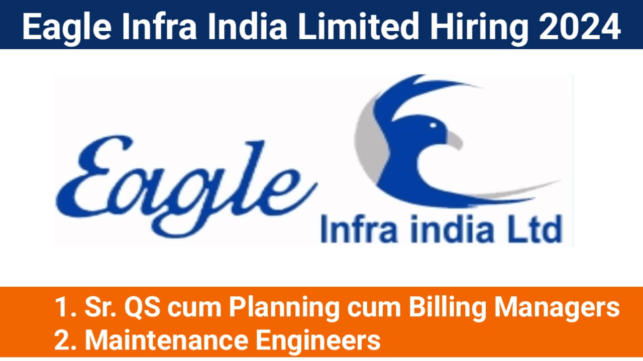 Eagle Infra India Limited Hiring 2024 | Location: Head Office, Mumbai | Construction Placement