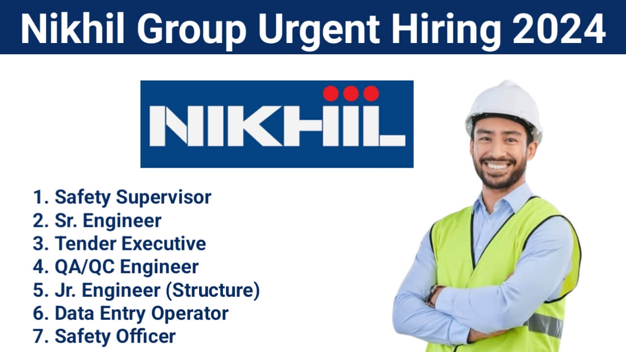 Nikhil Group Urgent Hiring 2024