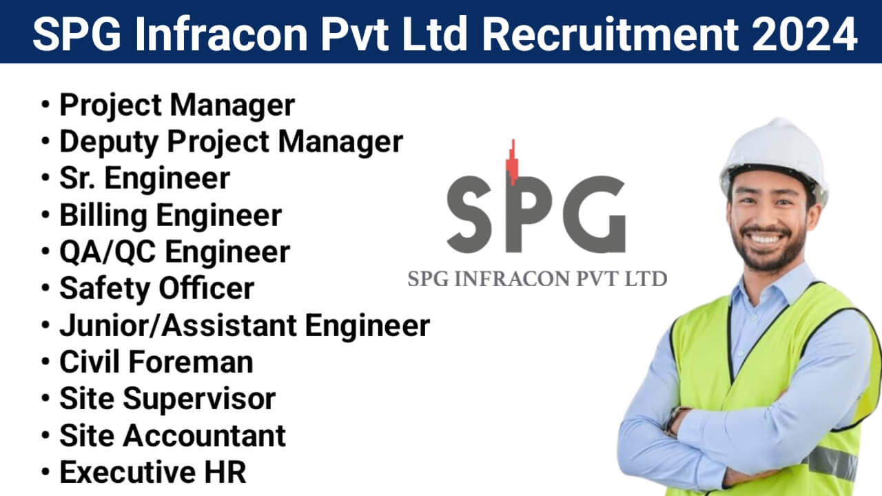 SPG Infracon Pvt Ltd Recruitment 2024 | For Supervisor, Foreman, Store keeper, Safety officer