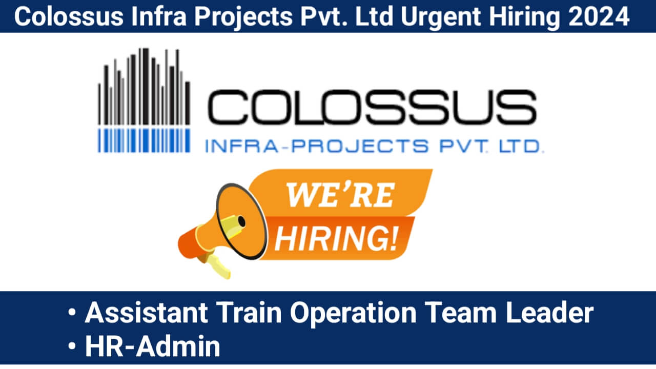 Colossus Infra Projects Pvt. Ltd Urgent Hiring 2024 | Job Location: Nagpur, Maharashtra