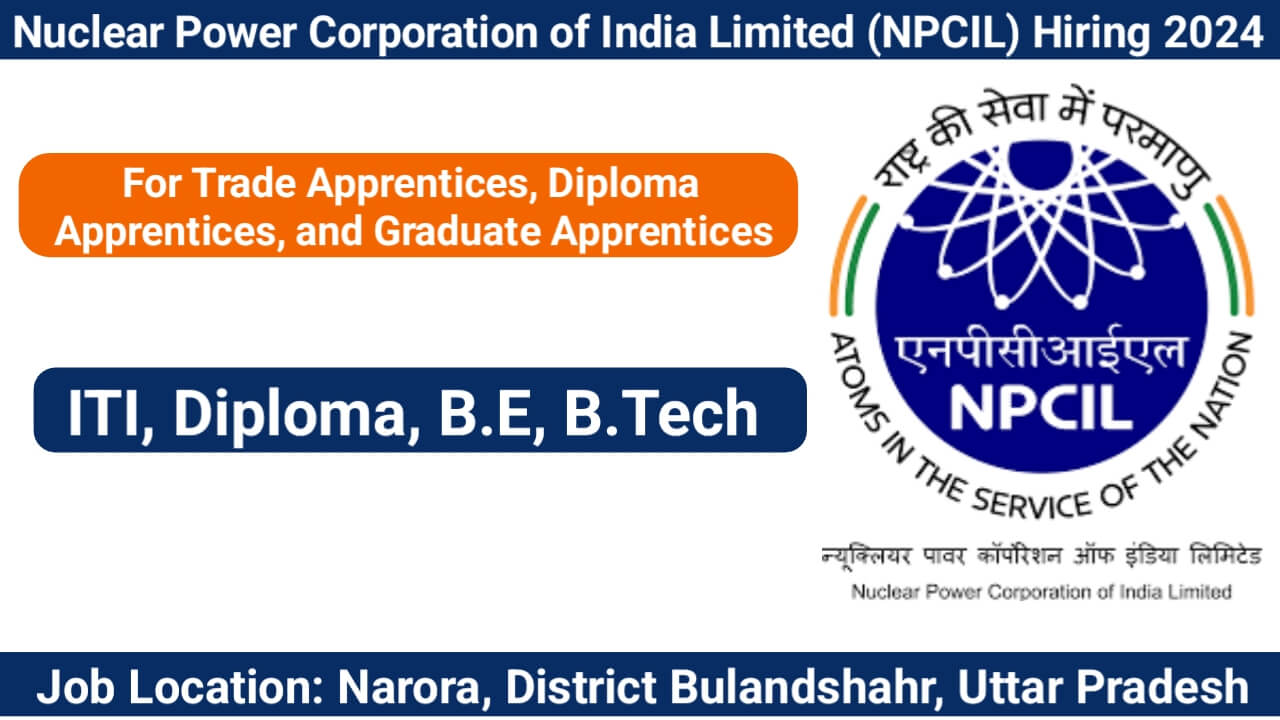 Nuclear Power Corporation of India Limited (NPCIL) Hiring 2024 | For Trade Apprentices, Diploma Apprentices, and Graduate Apprentices