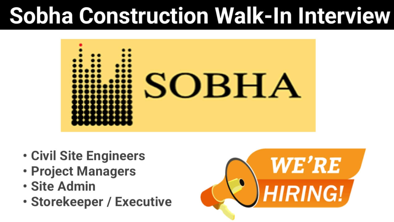 Sobha Construction Latest Walk-In Interview 2024 | Date: 21st September 2024