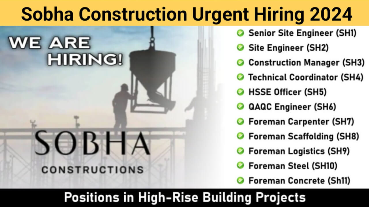 Sobha Construction Urgent Hiring 2024 | For Engineer, Supervisor and Foreman And More Positions