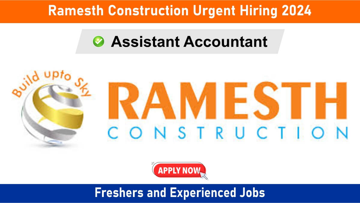 Ramesth Construction Urgent Hiring 2024