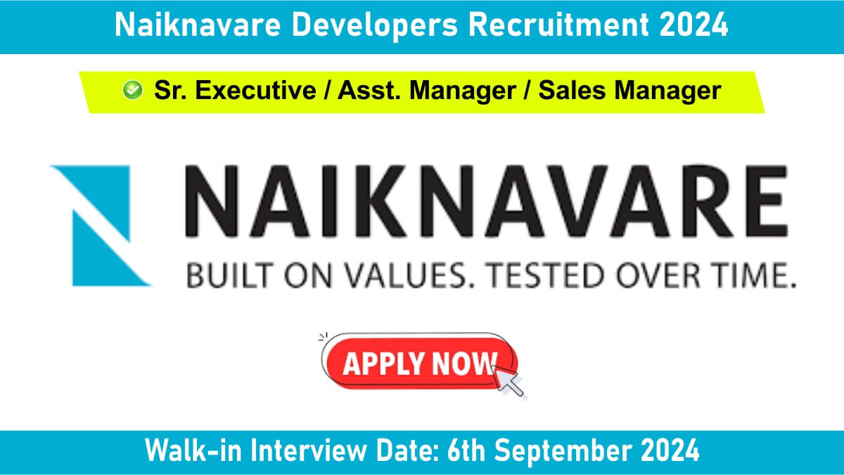 Naiknavare Developers Recruitment 2024