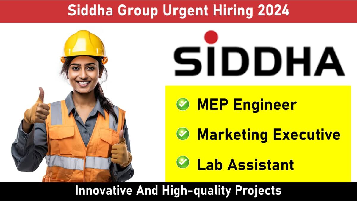 Siddha Group Urgent Hiring 2024