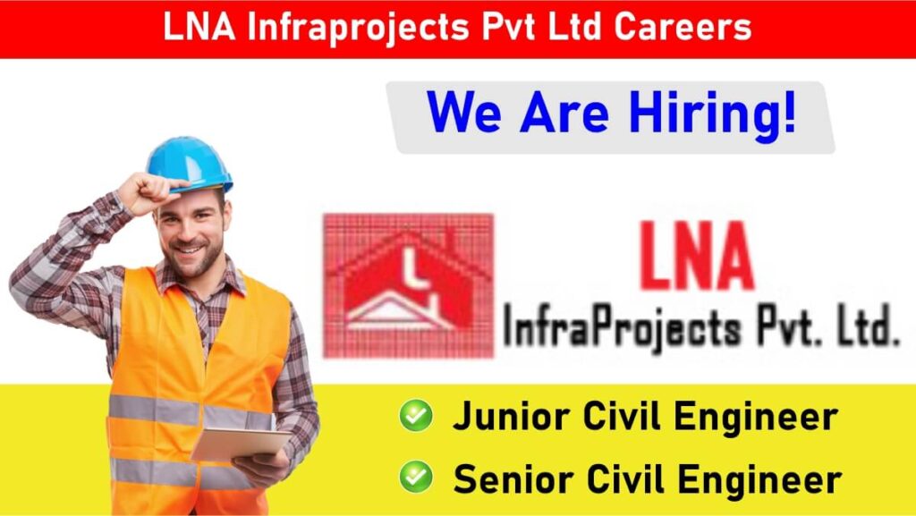 LNA Infraprojects Pvt Ltd Hiring September 2024 | For Junior And Senior Civil Engineer