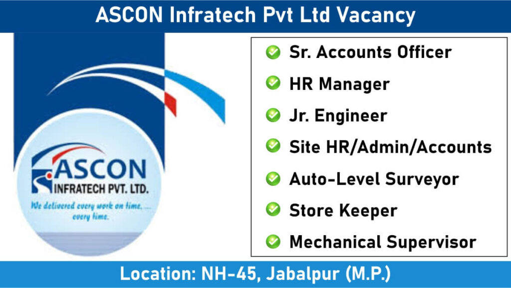 Ascon Infratech Pvt Ltd Recruitment 2024 | For Store Keeper, Mechanical Supervisor, Sr. Accounts Officer