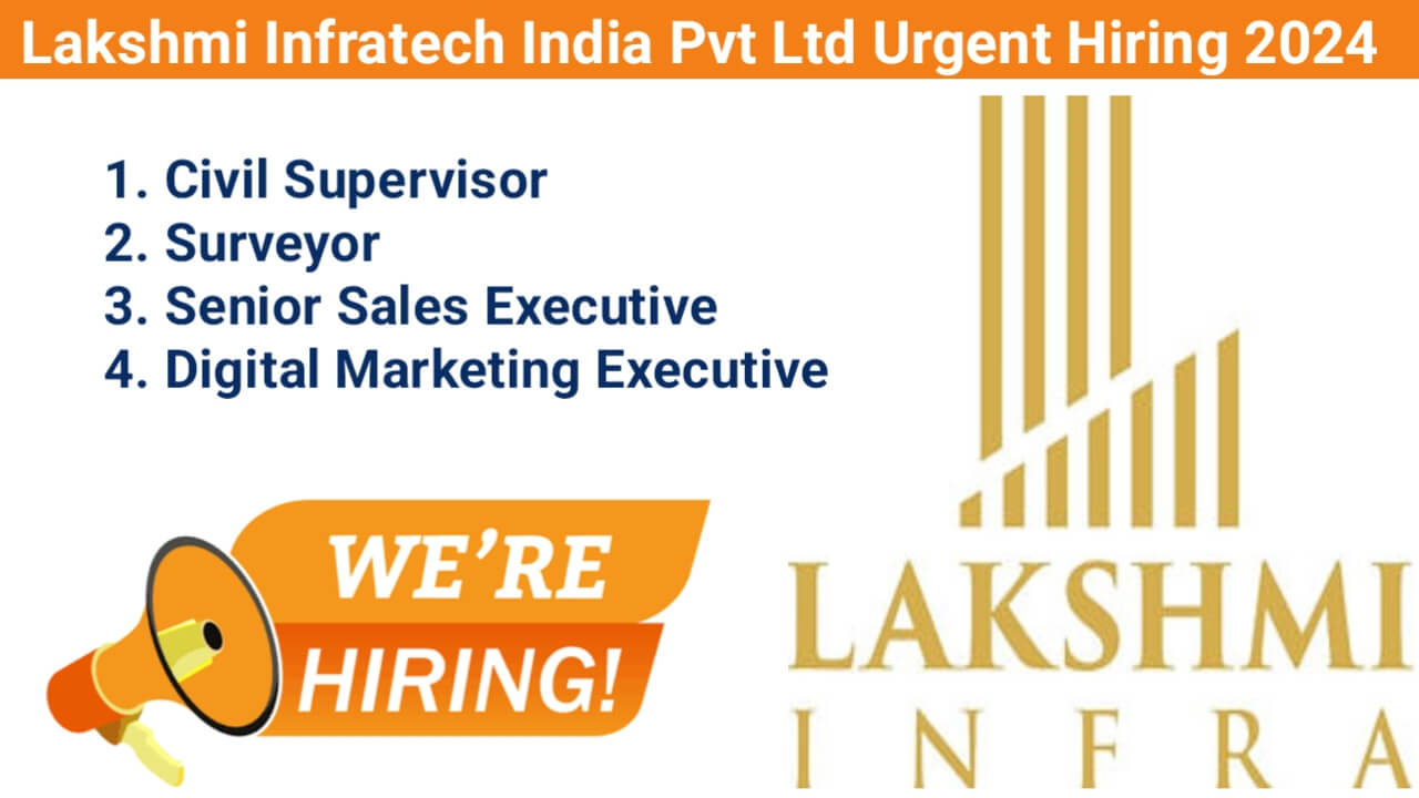 Lakshmi Infratech India Pvt Ltd Urgent Hiring 2024 | Civil Supervisor Jobs 2024