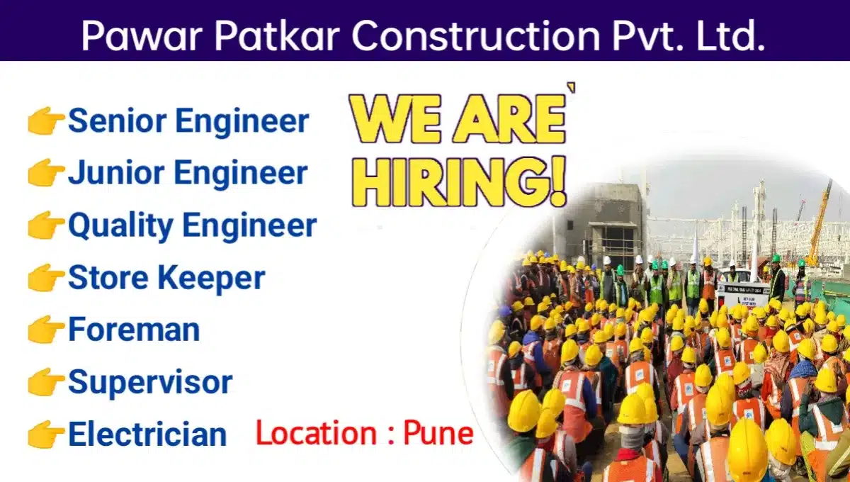 Pawar Patkar Construction Pvt. Ltd Hiring 2024 | Site Location: Rural Hospital, Shikarpur Road, Chaakn (Pune)