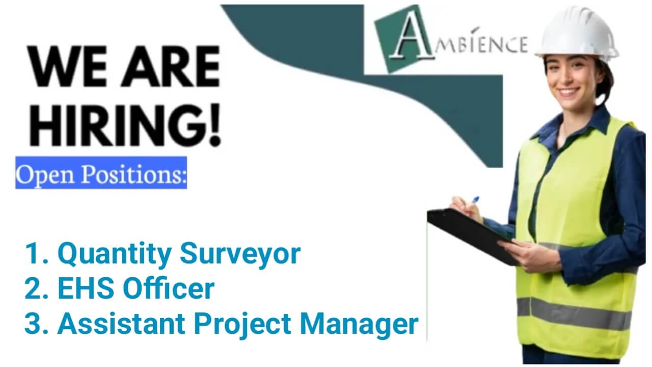 Ambience Interiors Pvt. Ltd Recruitment For Quantity Surveyor, EHS Officer And Assistant Project Manager