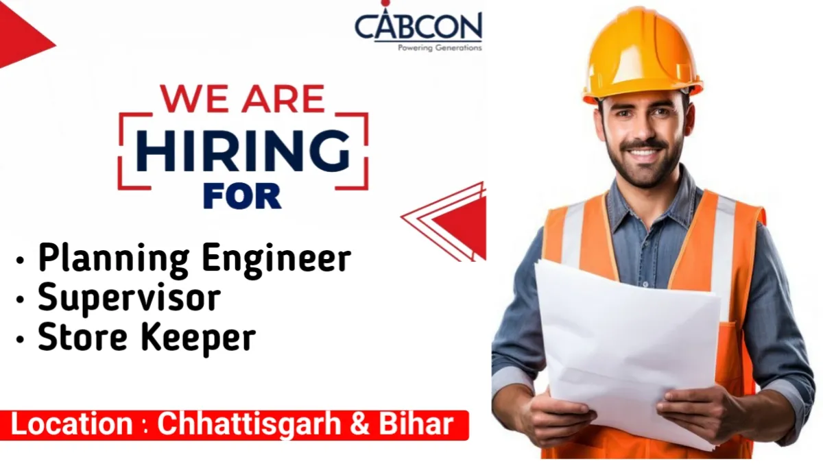 Cabcon India Limited New Vacancy 2024 | For RDSS Projects in Chhattisgarh and Bihar