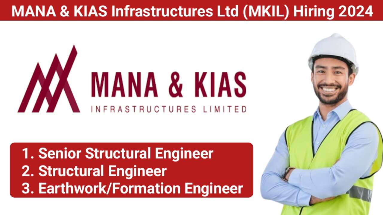 MANA & KIAS Infrastructures Ltd (MKIL) Hiring 2024