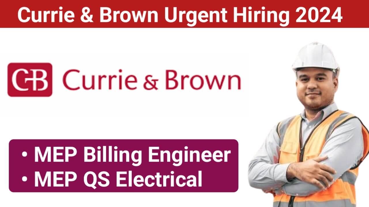 Currie & Brown Urgent Hiring 2024 | For MEP Billing Engineer And MEP QS Electrical