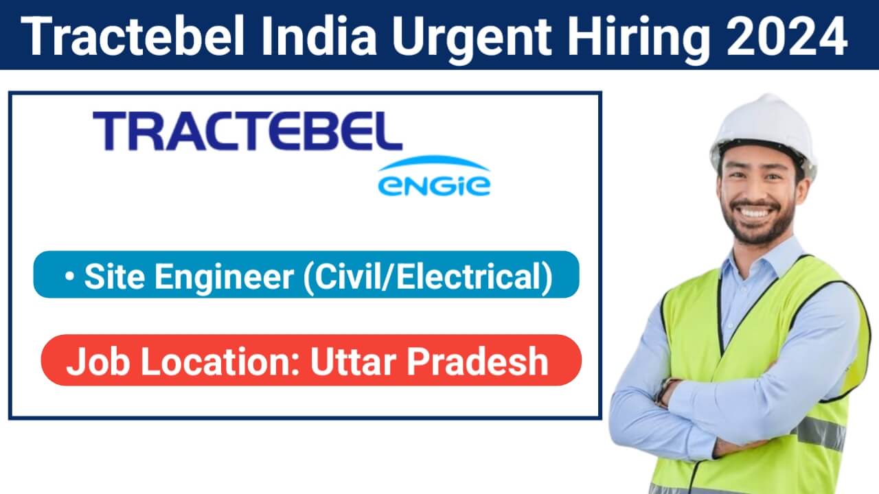 Tractebel India Urgent Hiring 2024 | Construction Jobs In Uttar Pradesh