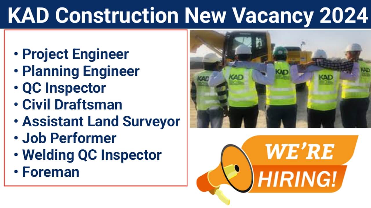 KAD Construction New Vacancy 2024 | Construction, Oil & Gas, and Infrastructure