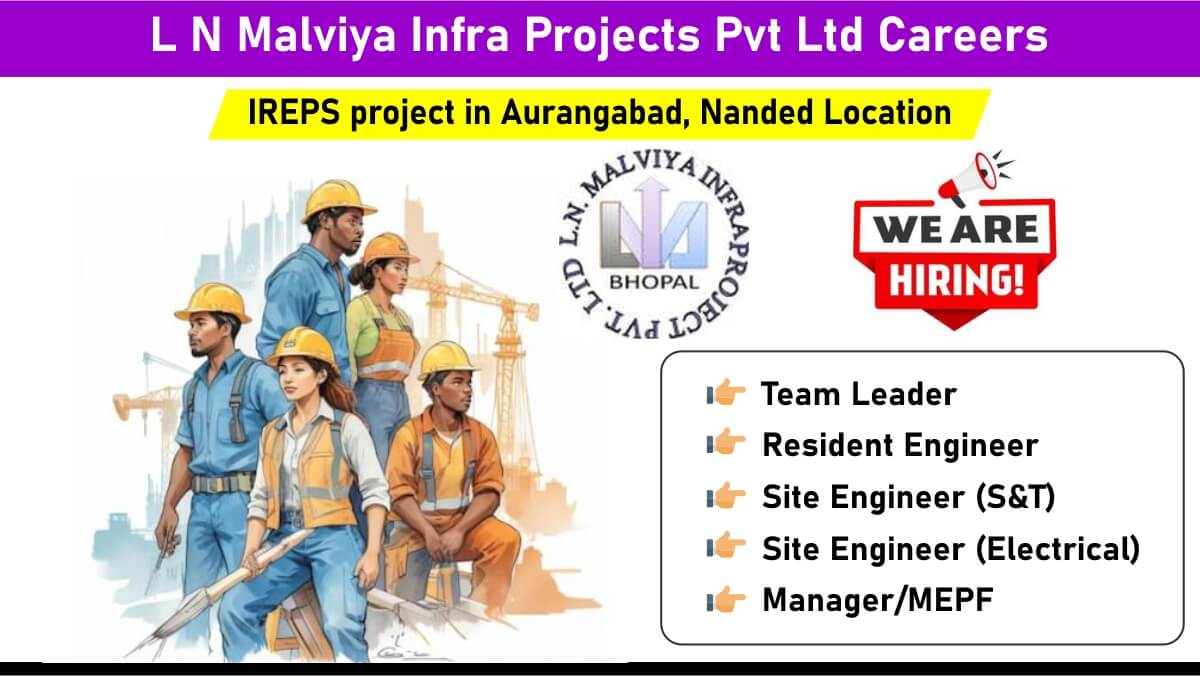 L N Malviya Infra Projects Pvt Ltd Careers: Hiring for Multiple Positions in IREPS project in Aurangabad, Nanded Location |  Civil & Electrical Engineering Jobs