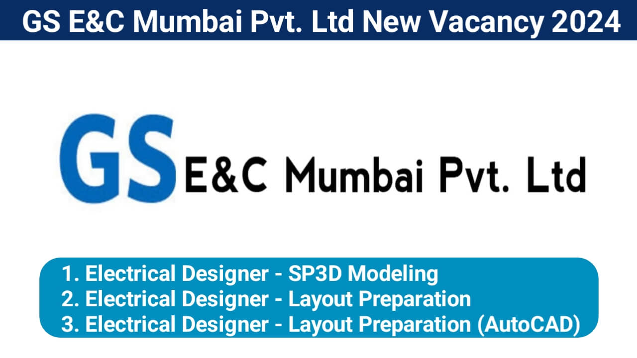 GS E&C Mumbai Pvt. Ltd New Vacancy 2024 | For ITI/Diploma in Electrical or Mechanical Engineering