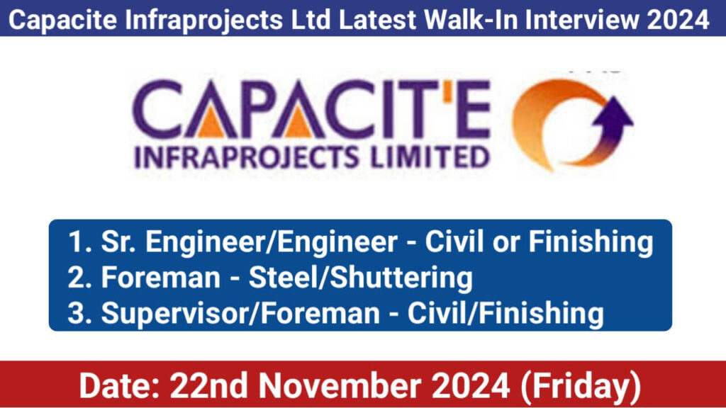 Capacite Infraprojects Ltd Latest Walk-In Interview 2024 | Date: 22nd November 2024 (Friday)