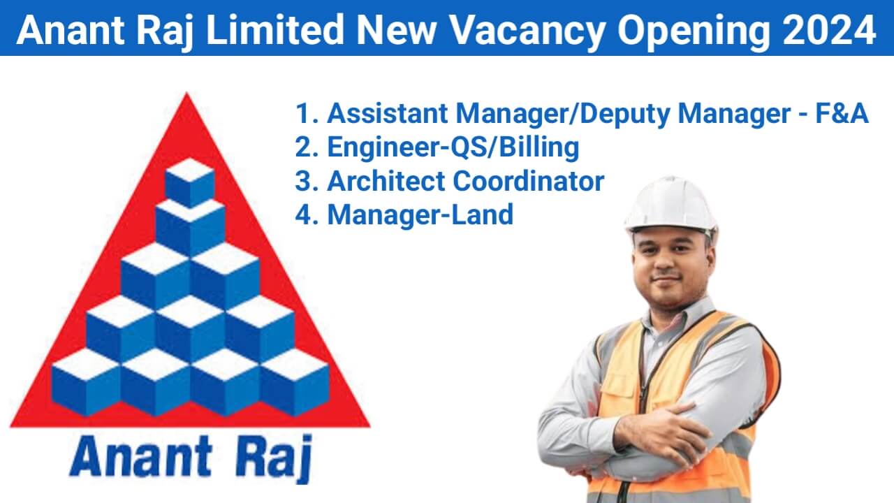 Anant Raj Limited New Vacancy Opening 2024