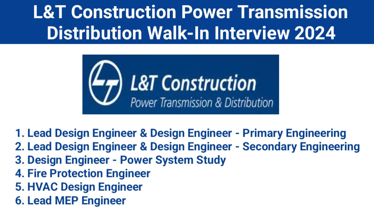 L&T Construction Power Transmission & Distribution Walk-In Interview 2024 | Date: 30 November 2024 & 7 December 2024