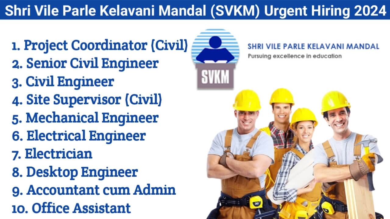 Shri Vile Parle Kelavani Mandal (SVKM) Urgent Hiring 2024 | For ITI, Diploma, B.E, B.Tech