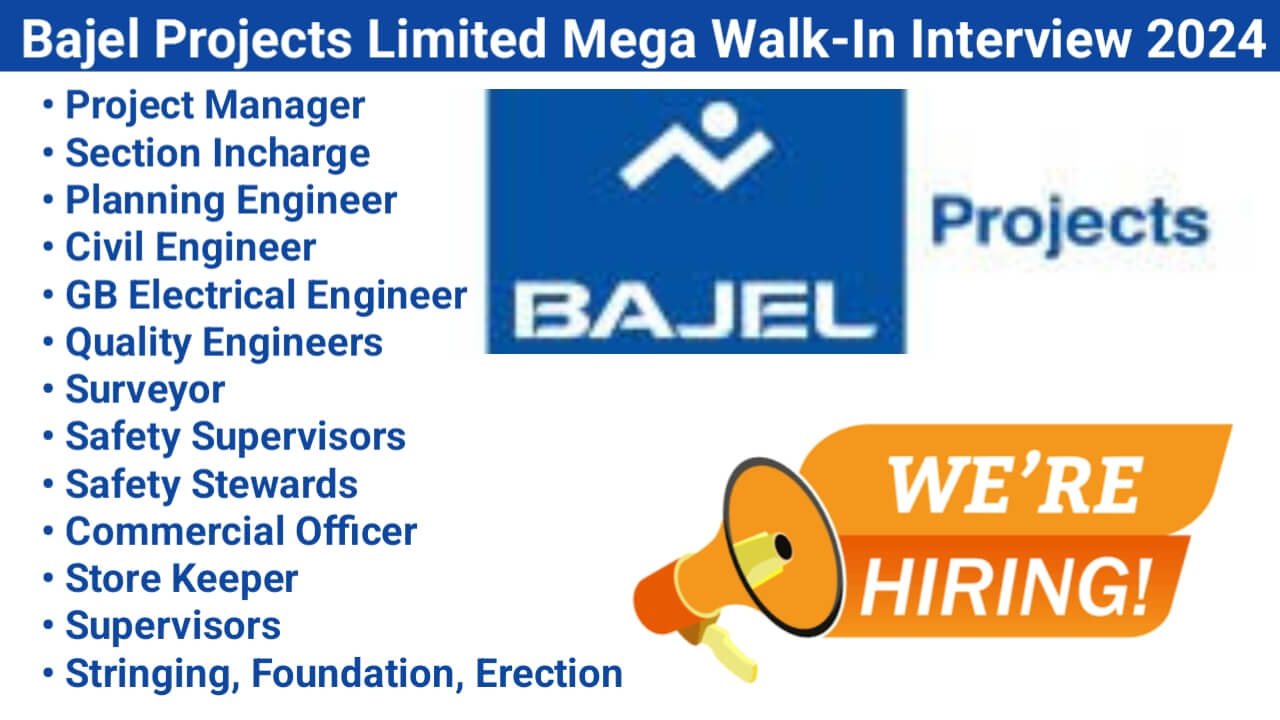 Bajel Projects Limited Mega Walk-In Interview 2024