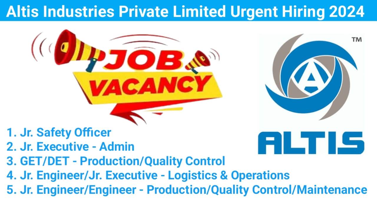 Altis Industries Private Limited Urgent Hiring 2024 | For Freshers And Experience Both Apply