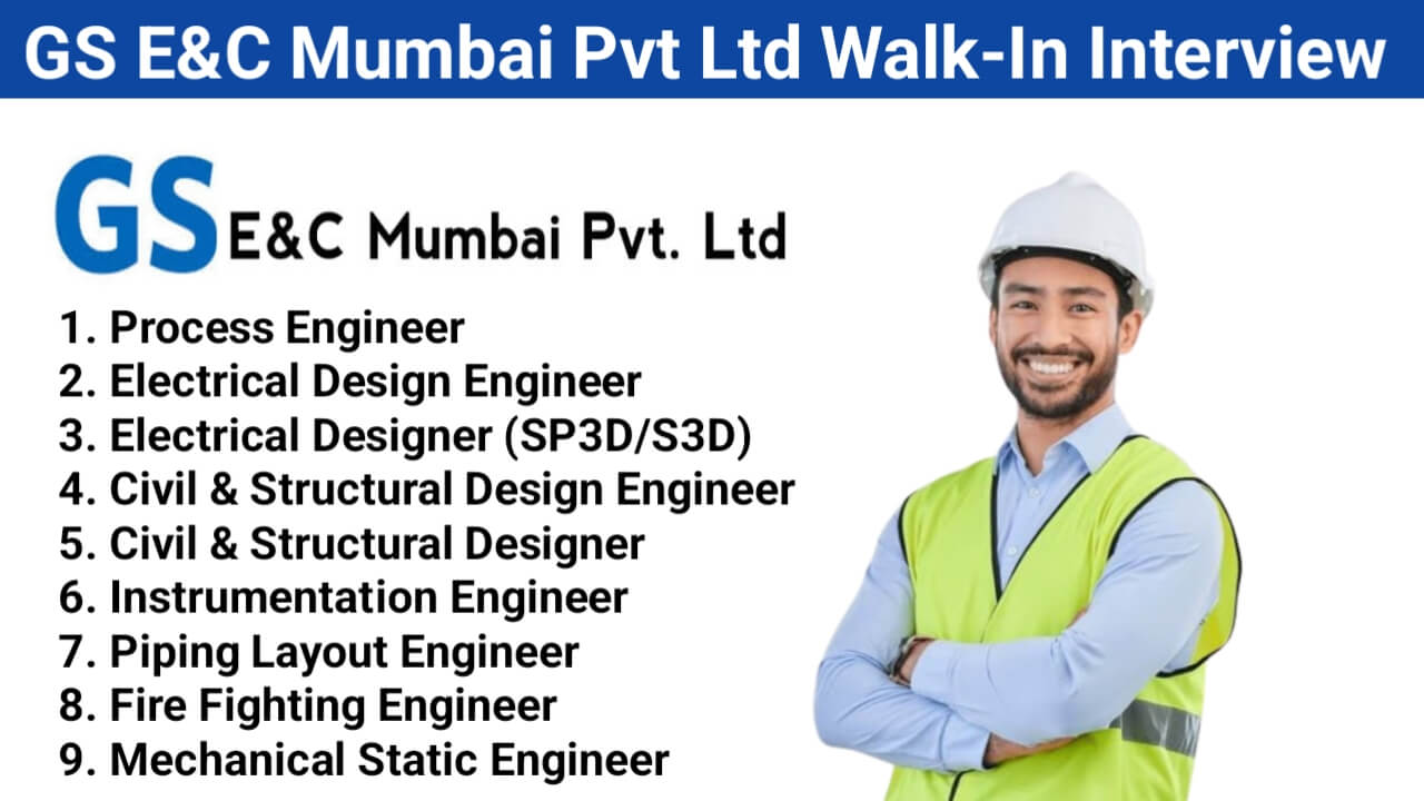 GS E&C Mumbai Pvt Ltd Walk-In Interview | For Oil and Gas division