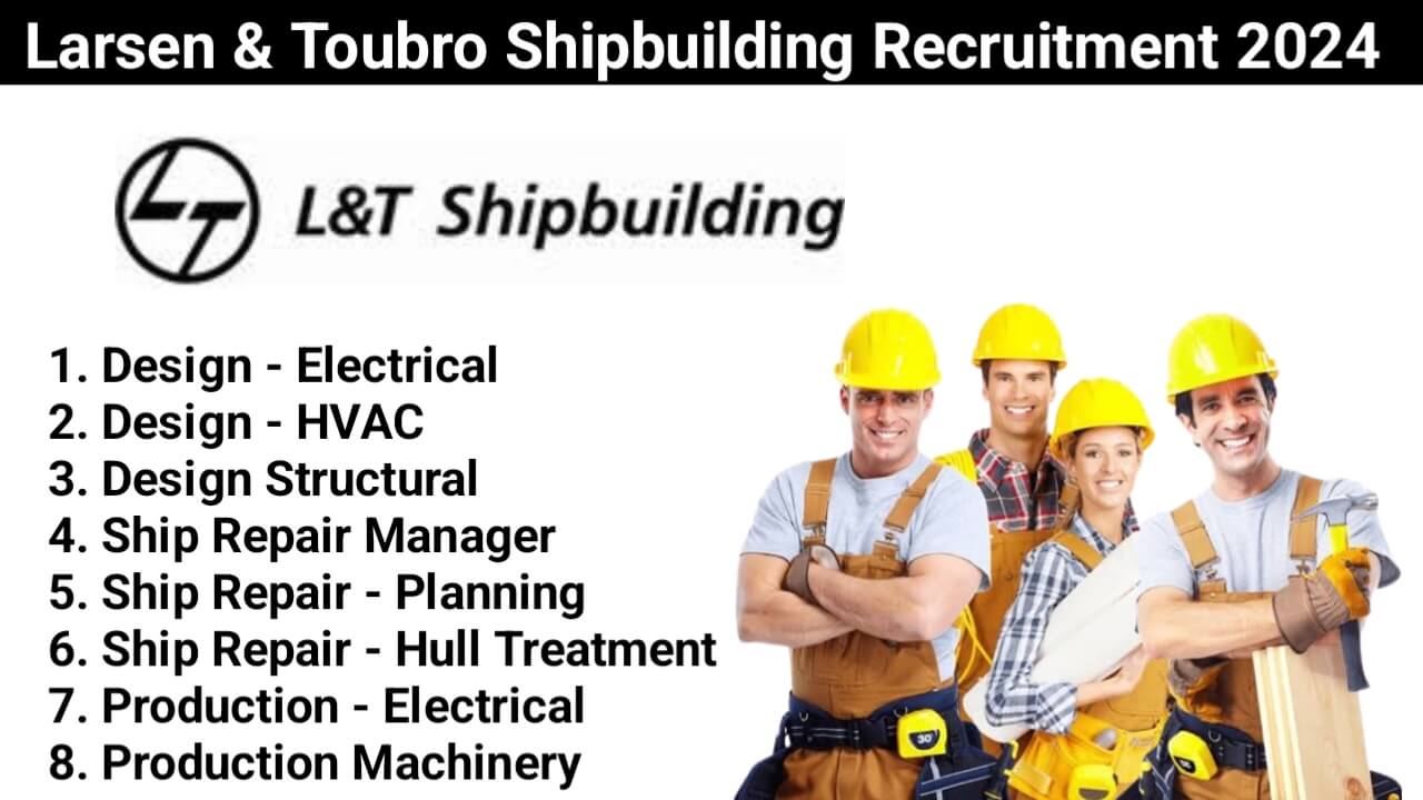 Larsen & Toubro Shipbuilding Recruitment 2024 | For Civil, Mechanical And Electrical Engineer