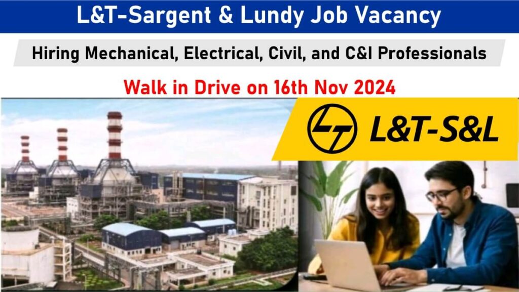 L&T-Sargent & Lundy Job Vacancy: Recruitment for Mechanical, Electrical, Civil, and C&I Professionals | Walk in Drive on 16th Nov 2024