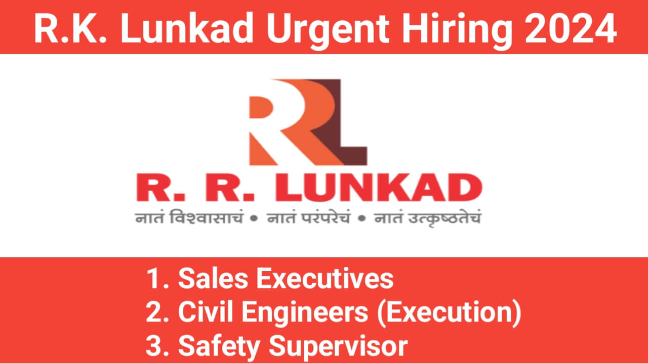 R.K. Lunkad Urgent Hiring 2024