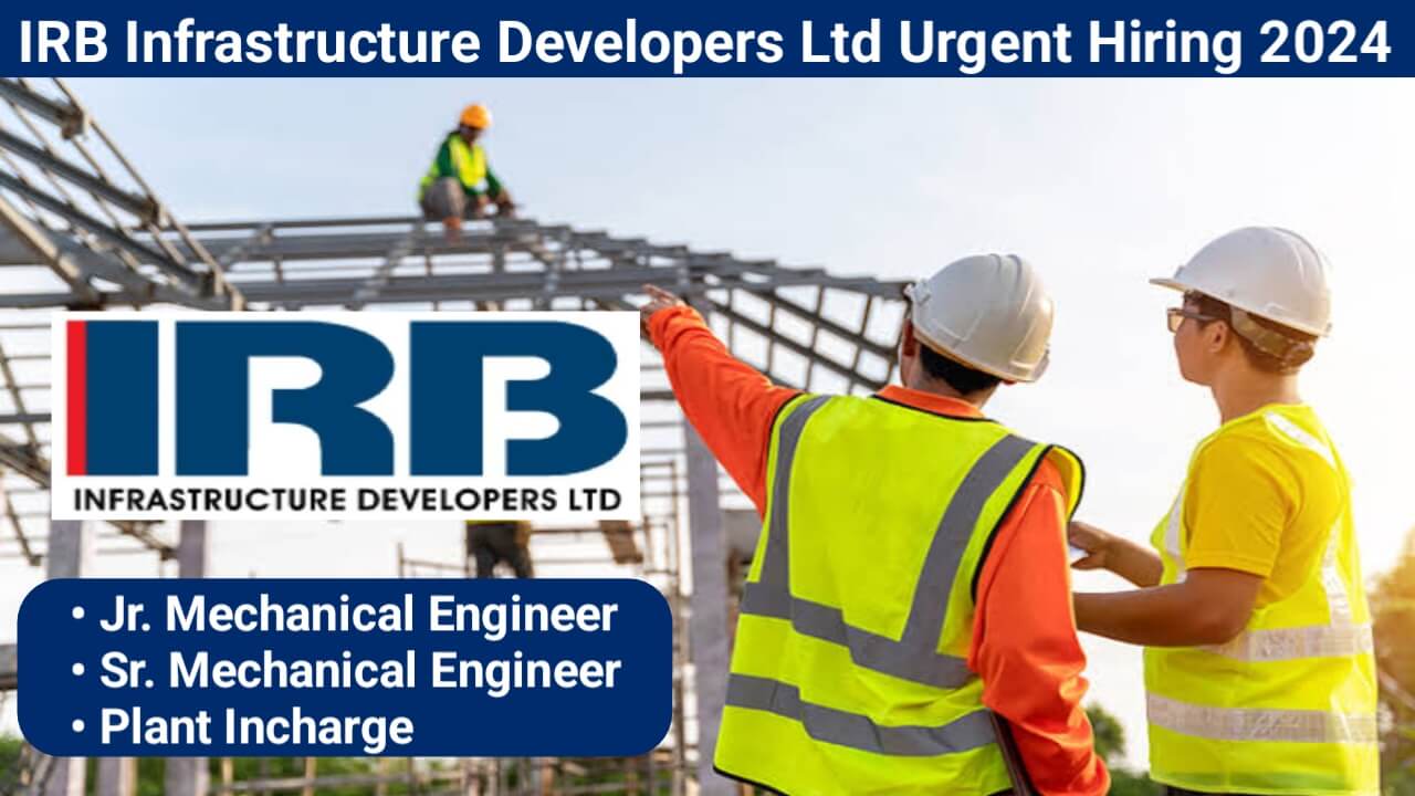 IRB Infrastructure Developers Ltd Urgent Hiring 2024 | Mechanical Engineer Jobs Near Me