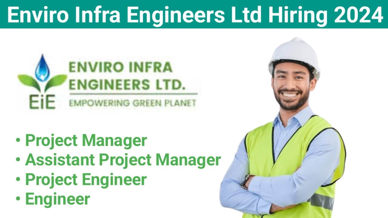 Enviro Infra Engineers Ltd Hiring 2024