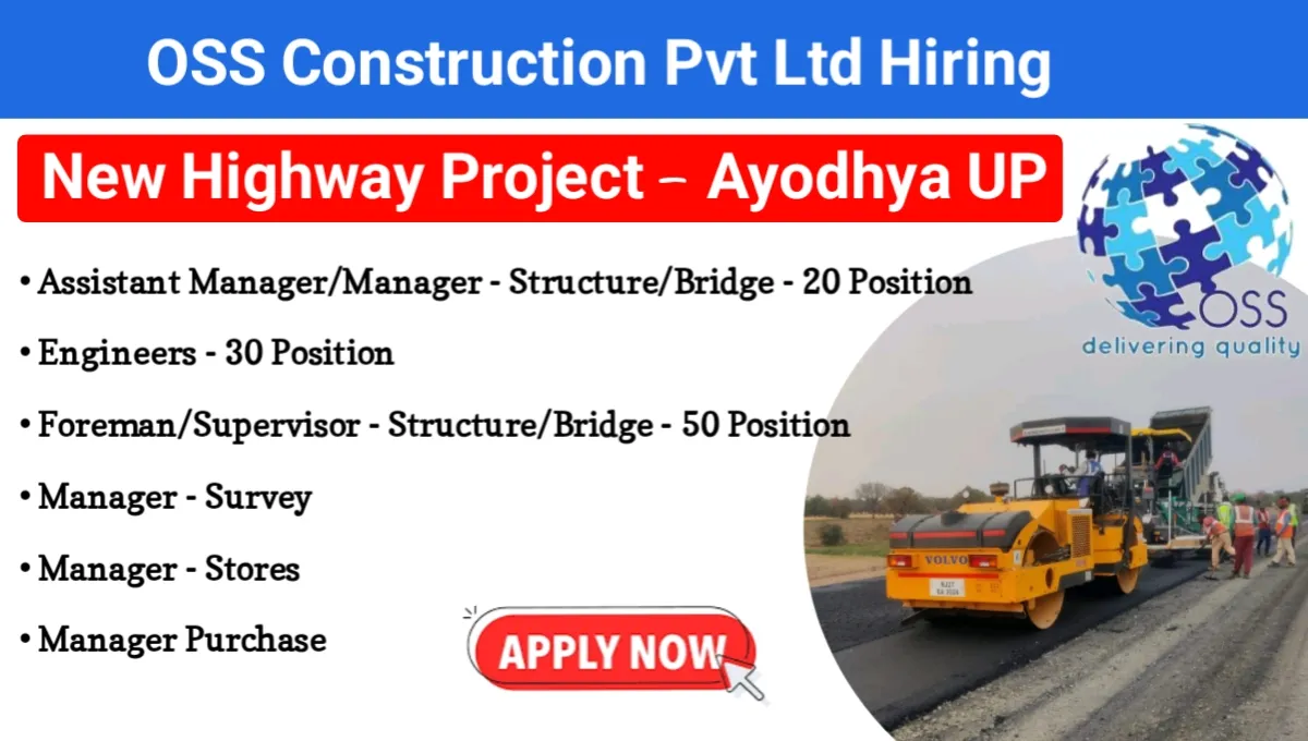 OSS Construction Pvt Ltd New Opening 2024 | For new highway project at Ayodhya – Uttar Pradesh.