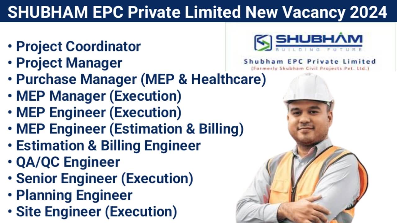 SHUBHAM EPC Private Limited Multiple Positions Hiring 2024 | QAQC Engineer Jobs Near Me