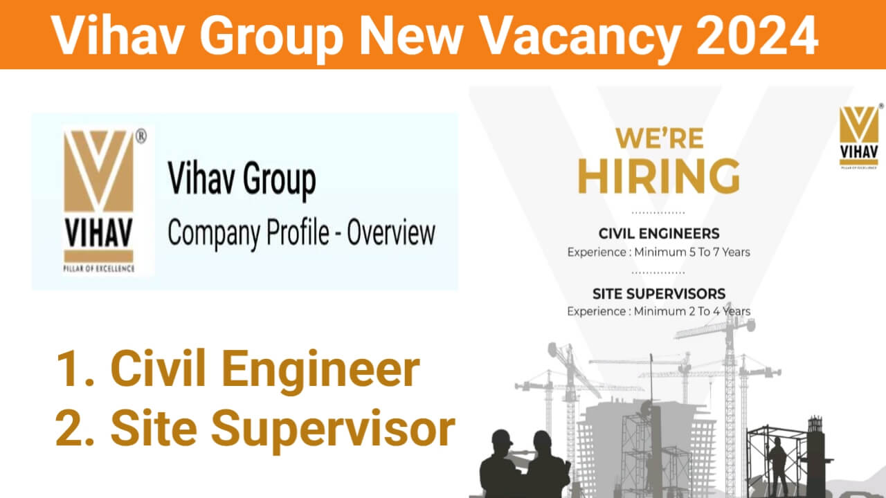 Vihav Group Urgent Recruitment 2024 | For Civil Engineer And Site Supervisor